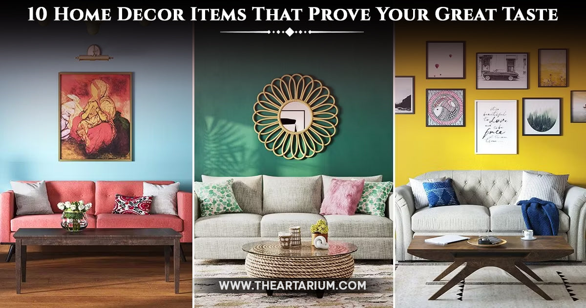 10 Home Decor Items That Prove Your Great Taste