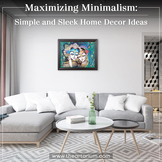 Maximizing Minimalism: Simple and Sleek Home Decor Ideas