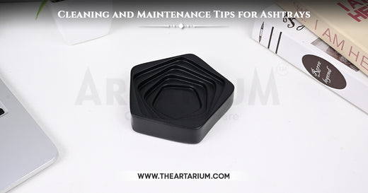 Cleaning and Maintenance Tips for Ashtrays