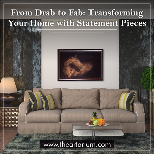 From Drab to Fab: Transforming Your Home with Statement Pieces