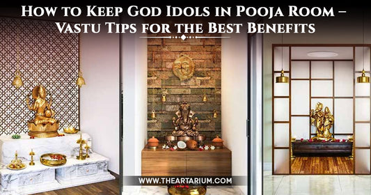 How to Keep God Idols in Pooja Room – Vastu Tips for the Best Benefits