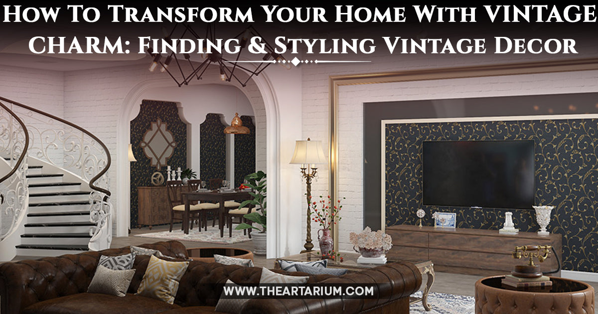 Bring Vintage Charm to Your Home: Styling Tips & Tricks