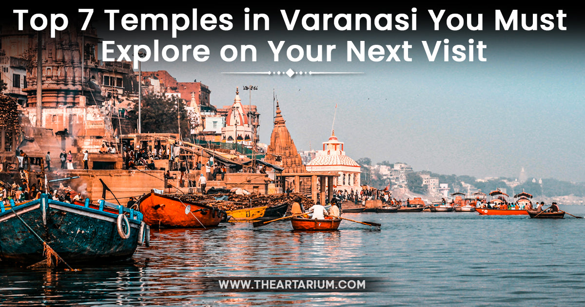 Top 7 Temples in Varanasi You Must Explore on Your Next Visit