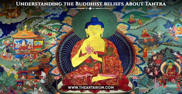 Understanding the Buddhist beliefs About Tantra