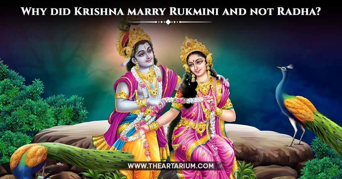 Why Krishna Chose Rukmini Over Radha for Marriage?